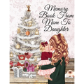 Memory Book From Mom To Daughter: Keepsake Composition Notebook Journal From Mom To Girl To Write Now & Read Later, Keep Your Special Shared Memories,