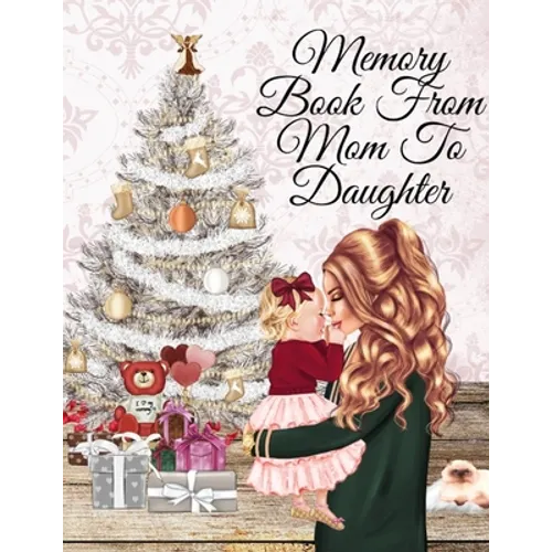 Memory Book From Mom To Daughter: Keepsake Composition Notebook Journal From Mom To Girl To Write Now & Read Later, Keep Your Special Shared Memories,