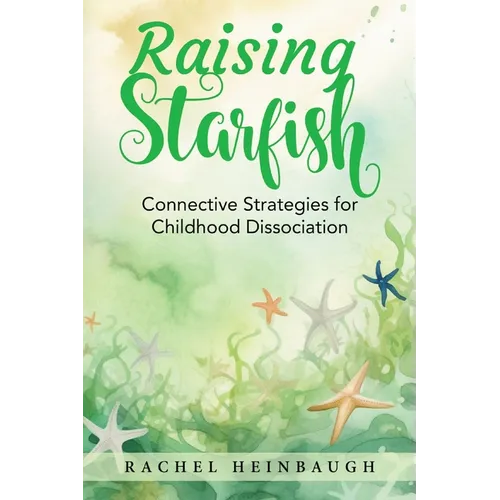 Raising Starfish: Connective Strategies for Childhood Dissociation