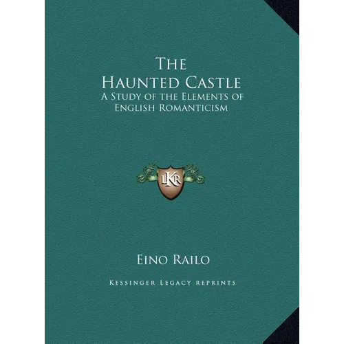 The Haunted Castle: A Study of the Elements of English Romanticism