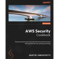 AWS Security Cookbook - Second Edition: Practical solutions for securing AWS cloud infrastructure with essential services and best practices