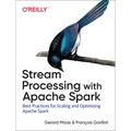 Stream Processing with Apache Spark: Mastering Structured Streaming and Spark Streaming