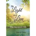 Be Light and Live: The Heavenly Gift