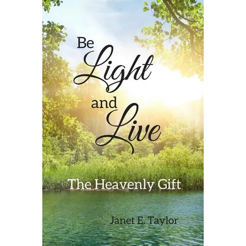 Be Light and Live: The Heavenly Gift