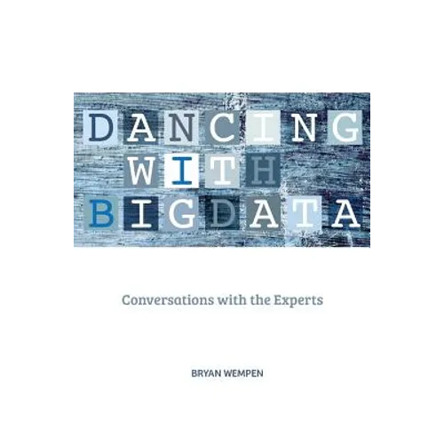 Dancing with Big Data: Conversations with the Experts