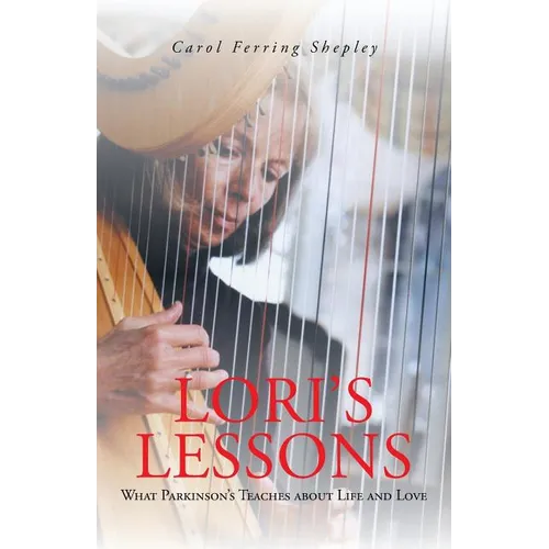 Lori's Lessons: What Parkinson's Teaches about Life and Love