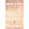 One Day to Grieve: An Epic Poem