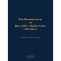 The Reminiscences of Rear Adm. Charles Adair, USN (Ret.): 1902-1993