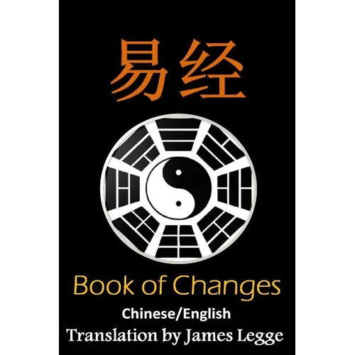 I Ching: Bilingual Edition, English and Chinese: The Book of Change