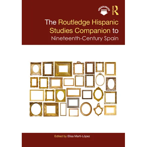 The Routledge Hispanic Studies Companion to Nineteenth-Century Spain