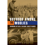 Boyhood Among the Woolies: Growing Up on a Basque Sheep Ranch - Paperback
