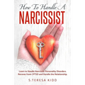 How to Handle a Narcissist: Learn to Handle Narcissist Personality Disorders. Recover from CPTSD and Handle the Relationship.