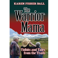 The Warrior Mama: Tidbits and Tales from the Trails