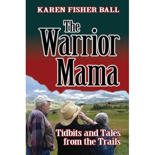 The Warrior Mama: Tidbits and Tales from the Trails