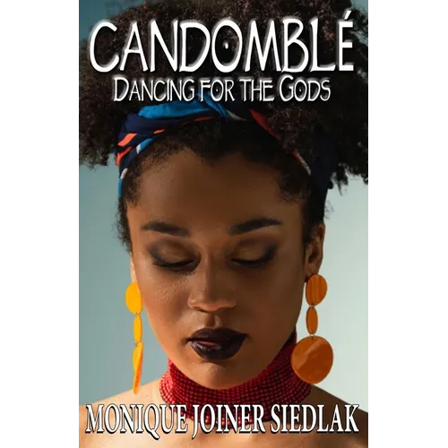 Candomblé: Dancing for the Gods