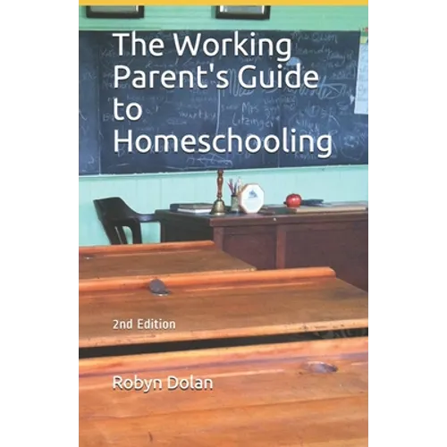 The Working Parent's Guide to Homeschooling