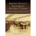 Fresno Pacific University: The First 75 Years