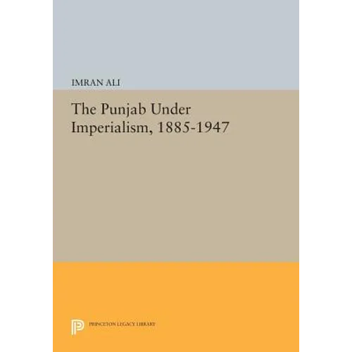 The Punjab Under Imperialism, 1885-1947