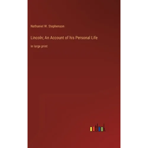 Lincoln; An Account of his Personal Life: in large print