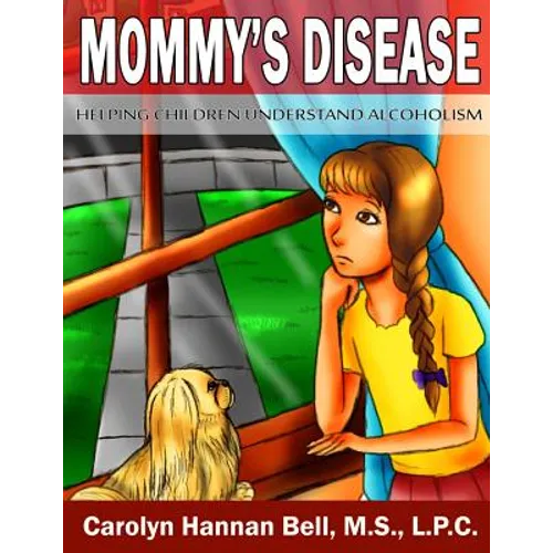 Mommy's Disease: Helping Children Understand Alcoholism