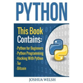 Python: 5 Manuscripts - Python for Beginners, Python Programming, Hacking With Python, Tor, Bitcoin