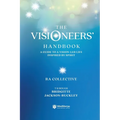 The Visioneers' Handbook: A Guide to a Vision-Led Life Inspired by Spirit