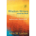Wisdom Writers Around the World: Aphorisms Explained