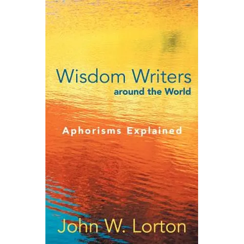Wisdom Writers Around the World: Aphorisms Explained