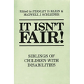 It Isn't Fair!: Siblings of Children with Disabilities
