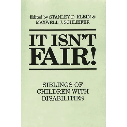 It Isn't Fair!: Siblings of Children with Disabilities