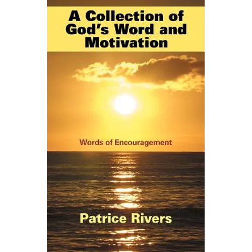 A Collection of God's Word and Motivation: Words of Encouragement