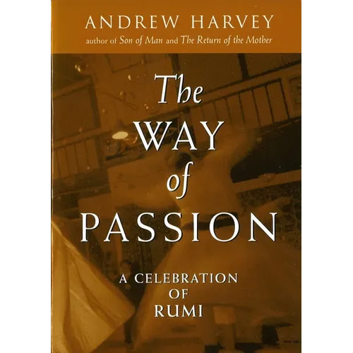 The Way of Passion: A Celebration of Rumi