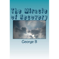 The Miracle of Recovery: The Twelve Steps of Alcoholics Anonymous