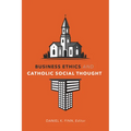 Business Ethics and Catholic Social Thought