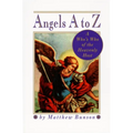 Angels A to Z: A Who's Who of the Heavenly Host