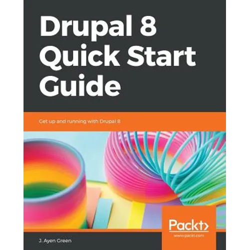 Drupal 8 Quick Start Guide