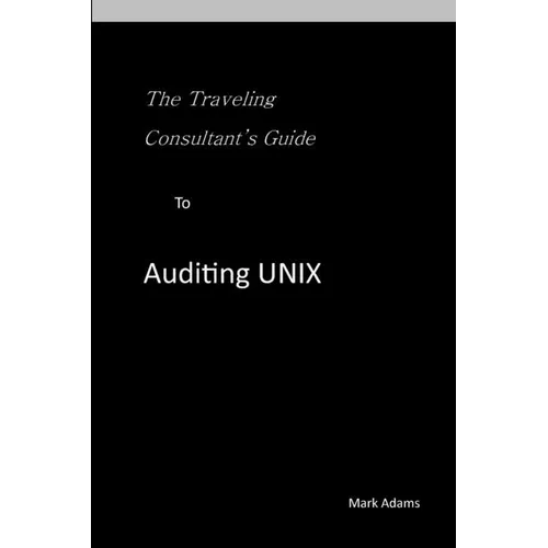 Traveling Consultant's Guide to Auditing UNIX
