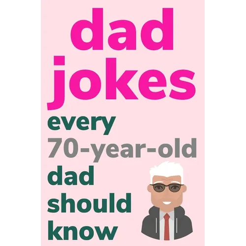 Dad Jokes Every 70 Year Old Dad Should Know: Plus Bonus Try Not To Laugh Game