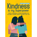 Kindness is my Superpower: Positive Affirmations and Actions for Improving your Self-Worth, Happiness, Empathy, Gratitude and Self-Love