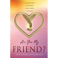 Are You My Friend?: A gentle guide to becoming the best friend you can be