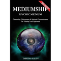 Mediumship: Psychic Medium: Channelling, Clairvoyance & Spiritual Communication For Healing and Light Work