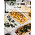 Cannabis Cookbook: Medical Marijuana Recipes for Sweet and Savory Edibles