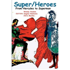 Super/Heroes: From Hercules to Superman