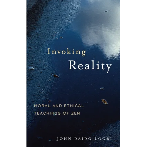 Invoking Reality: Moral and Ethical Teachings of Zen