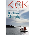 The Kick: A Memoir of the Poet Richard Murphy