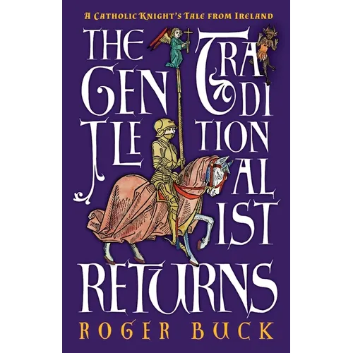 The Gentle Traditionalist Returns: A Catholic Knight's Tale from Ireland