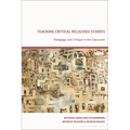 Teaching Critical Religious Studies: Pedagogy and Critique in the Classroom