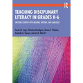 Teaching Disciplinary Literacy in Grades K-6: Infusing Content with Reading, Writing, and Language