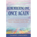 Remembering One, Once Again; Twelve Principles That Will Change Your Life