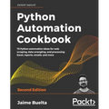 Python Automation Cookbook - Second Edition: 75 Python automation recipes for web scraping; data wrangling; and Excel, report, and email processing